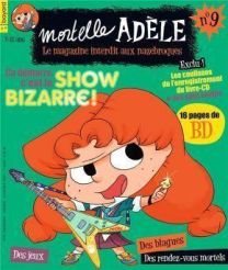 MORTELLE ADELE - LE MAGAZINE INTERDIT AUX NAZEBROQUES N9 - CA DEMARRE, C'EST LE SHOW BIZARRE - BAYARD JEUNESSE