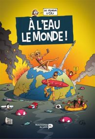Les humeurs d’Oli - À l'eau le monde ! - Renaissance Du Livre