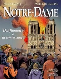 Des flammes à la renaissance - Notre-Dame - Triomphe Eds Du