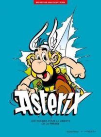 ASTERIX - 100 DESSINS POUR LA LIBERTE DE LA PRESSE - REPORTERS SANS FRONTIERES