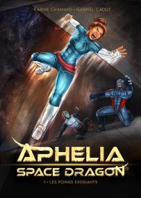 Aphelia Space Dragon - Les poings exodiants - Auto-édition
