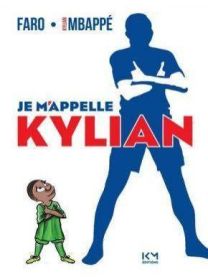 JE M'APPELLE KYLIAN - KM EDITIONS