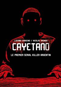 Le premier serial killer argentin - Cayetano - Ilatina