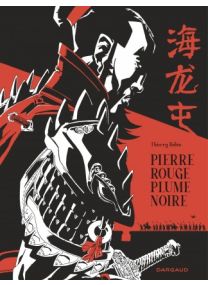 Pierre rouge plume noire - Une histoire de Hai Long Tun - Dargaud