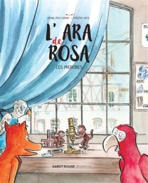 L'Ara De Rosa - Les microbes - Sabot Rouge Les Eds Du