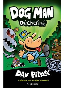 Dog Man - Déchaîné - Dupuis