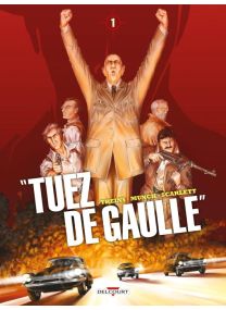 Tuez de Gaulle ! - Delcourt