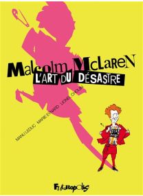 Malcolm McLaren. L'art du désastre - Futuropolis