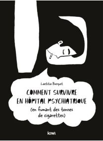Comment survivre en hôpital psychiatrique (en fumant des tonnes de cigarettes) - 