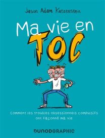 Comment les troubles obsessionnels compulsifs ont façonné ma vie - Ma vie en TOC - Dunod