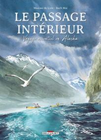 Le Passage intérieur - Voyage essentiel en Alaska - Delcourt
