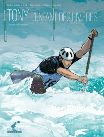 Tony T01 - Première partie - L'enfant des rivières - Delcourt