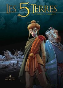 Les 5 terres T08 - "Plus morte que morte" - Delcourt