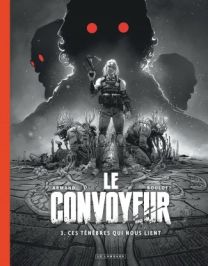 Le Convoyeur, Tome 3 : Ces ténèbres qui nous lient - édition Noir & Blanc - Le Lombard