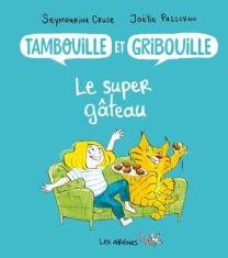Tambouille et gribouille : le super gâteau - Les Arenes Eds