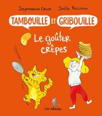 Tambouille et gribouille : le goûter crêpes - Les Arenes Eds
