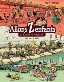 Allons z'enfants T3 : louise et gaspard de 1945 a 1963 - Sarbacane
