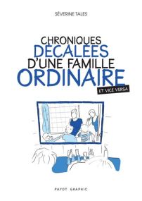Chronique décalées d'une famille ordinaire (et vice versa) - Payot