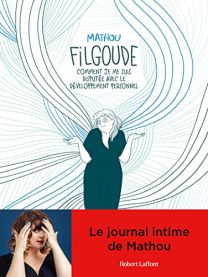 Filgoude - Comment je me suis disputée avec le développement personnel - Robert Laffont