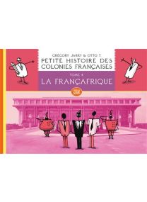 Petite histoire des colonies françaises Tome 4 -Françafrique - 