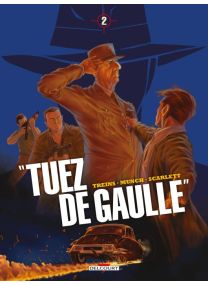 &quot;Tuez de Gaulle !&quot; T02 - Delcourt