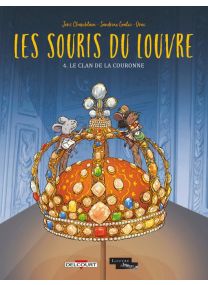 Les souris du Louvre T4 : Le clan de la couronne - Delcourt