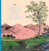 Jérôme d'Alphagraph - Jérôme et le lièvre - Flblb Eds