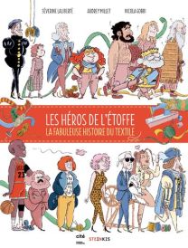 Les héros de l'étoffe - L'incroyable histoire du textile - Steinkis