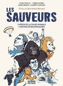 Les Sauveurs: 7 héros de la cause animale - 7 destins extraordinaires - Editions Deman