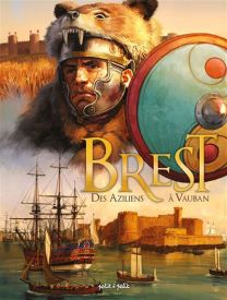 Brest Tome 1, Des Aziliens à Vauban - Petit A Petit Bd Eds