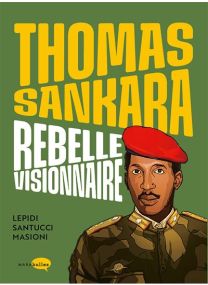 Thomas Sankara, rebelle visionnaire - 