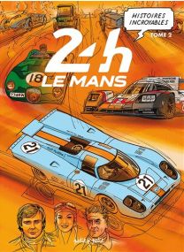 Histoire en BD - Histoires incroyables des 24h du Mans - 
