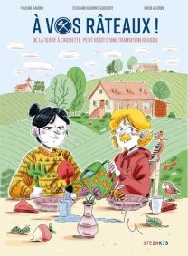 À vos râteaux ! - De la terre à l'assiette, petit récit d'une transition réussie - Steinkis