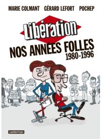 Libération, nos années folles (1980-1996) - Casterman