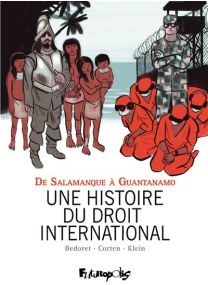 De Salamanque à Guantanamo - Une histoire du droit international - Futuropolis
