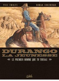 Durango la jeunesse T01 - Le premier homme que tu tueras - Soleil