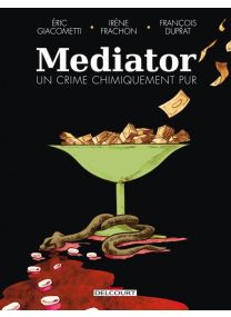 Mediator, un crime chimiquement pur - Delcourt