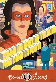 La Bibliothèque de Daniel Clowes - Comme un gant de velours pris dans la fonte - Delcourt