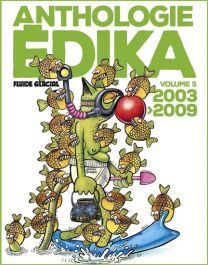 Edika - Anthologie Édika - volume 05 - 2003-2009 - Fluide Glacial-Audie