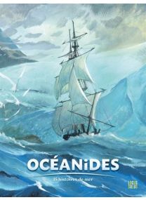 Océanides. 15 histoires de mer - 