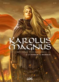 Karolus Magnus - L'Empereur des Barbares T02 - La trahison de Brunhilde - Soleil