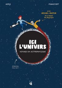 Voyage en astrophysique - Ici l’Univers - Helvetiq