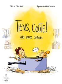 Tiens, goûte ! - Une bande cuisinée - First
