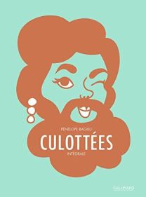 CULOTTEES - DES FEMMES QUI NE FONT QUE CE QU'ELLES VEULENT - INTEGRALE - GALLIMARD BD