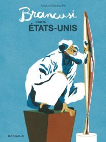Brancusi contre États-Unis - Dargaud