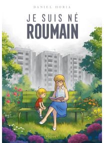 Je suis né Roumain - Je suis né Roumain - Les éditions Paquet