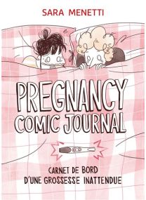 Carnet de bord d'une grossesse inattendue - Pregnancy comic journal - La Boîte à bulles
