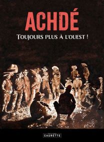 Achdé, toujours plus à l'Ouest - Caurette Eds