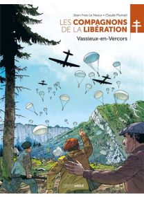 Les Compagnons de la Libération : Vassieux-en-Vercors - histoire complète - 