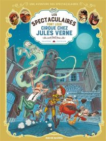 Les Spectaculaires T6 : Les Spectaculaires font leur cirque chez Jules Verne - Rue De Sèvres